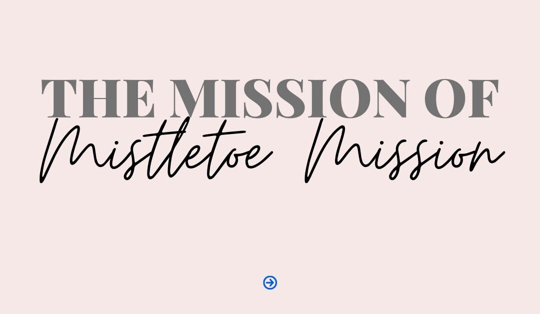 The Mission of Mistletoe Mission