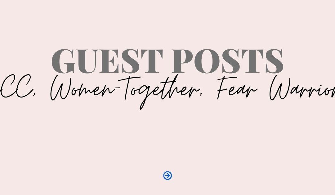 Guest posts on the GCC, Women-Together, and The Fear Warrior Blog