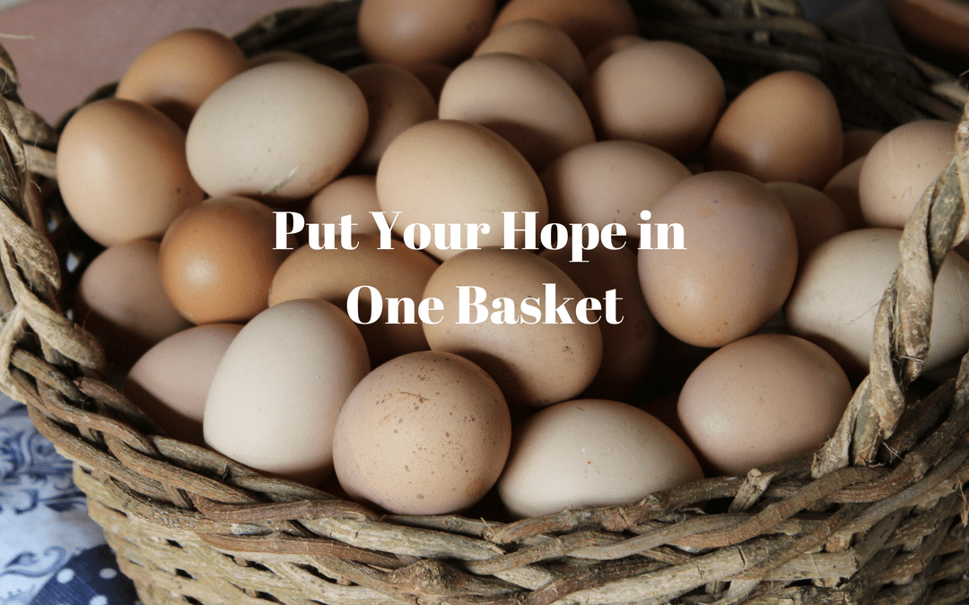 Put Your Hope in One Basket