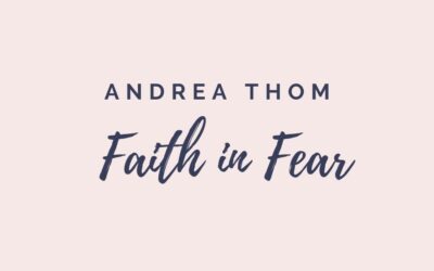 Faith in Fear by Andrea Thom