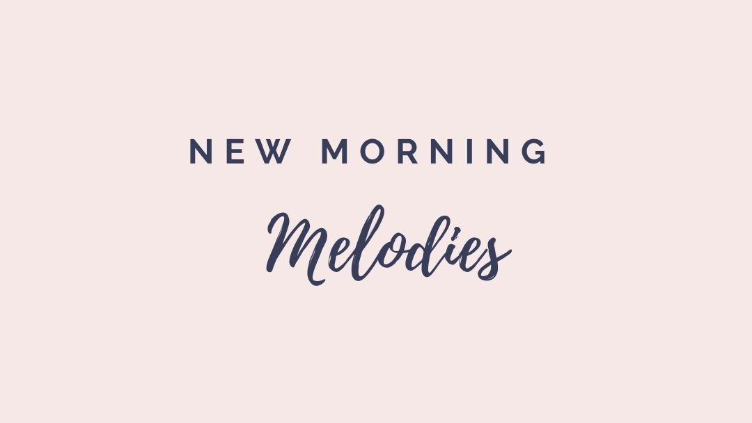 New Morning Melodies