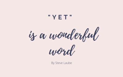 “Yet” is a Wonderful Word by Steve Laube
