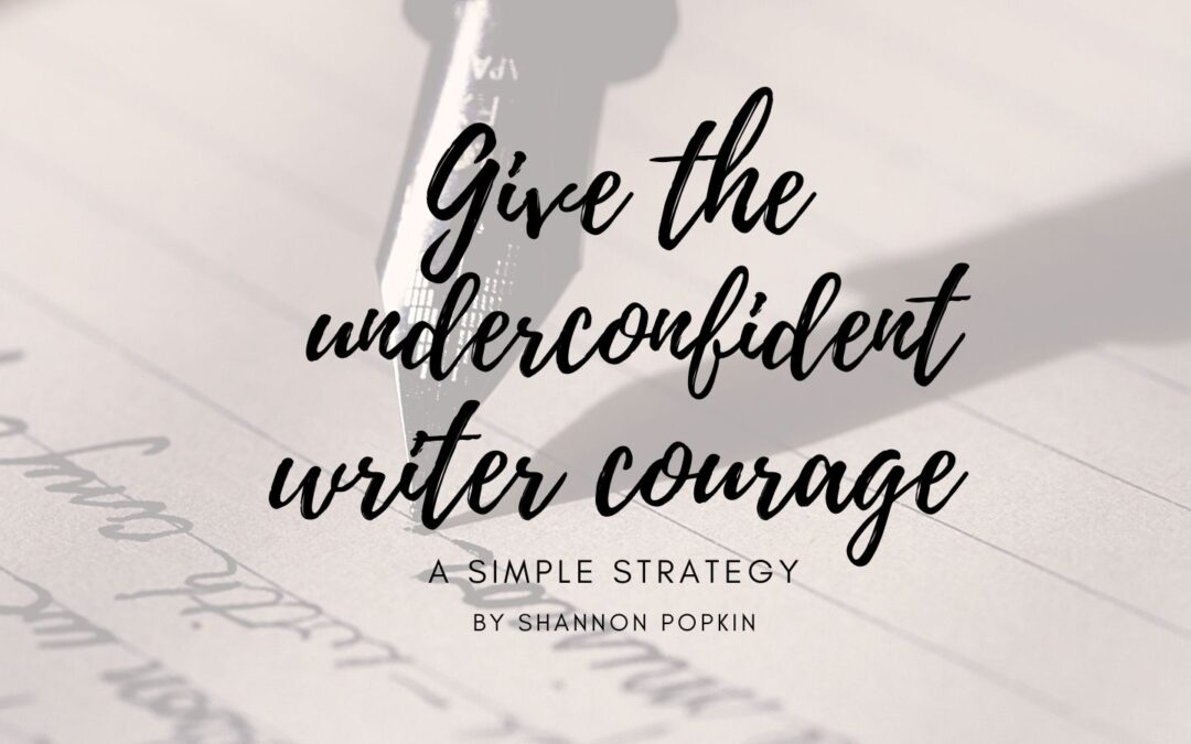 A Simple Strategy to Give the Underconfident Writer Courage