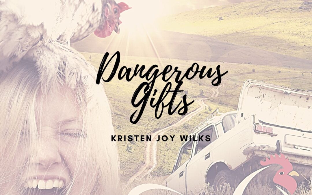 Dangerous Gifts by Kristen Joy Wilks