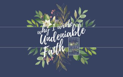 Why I Wrote Undeniable Faith